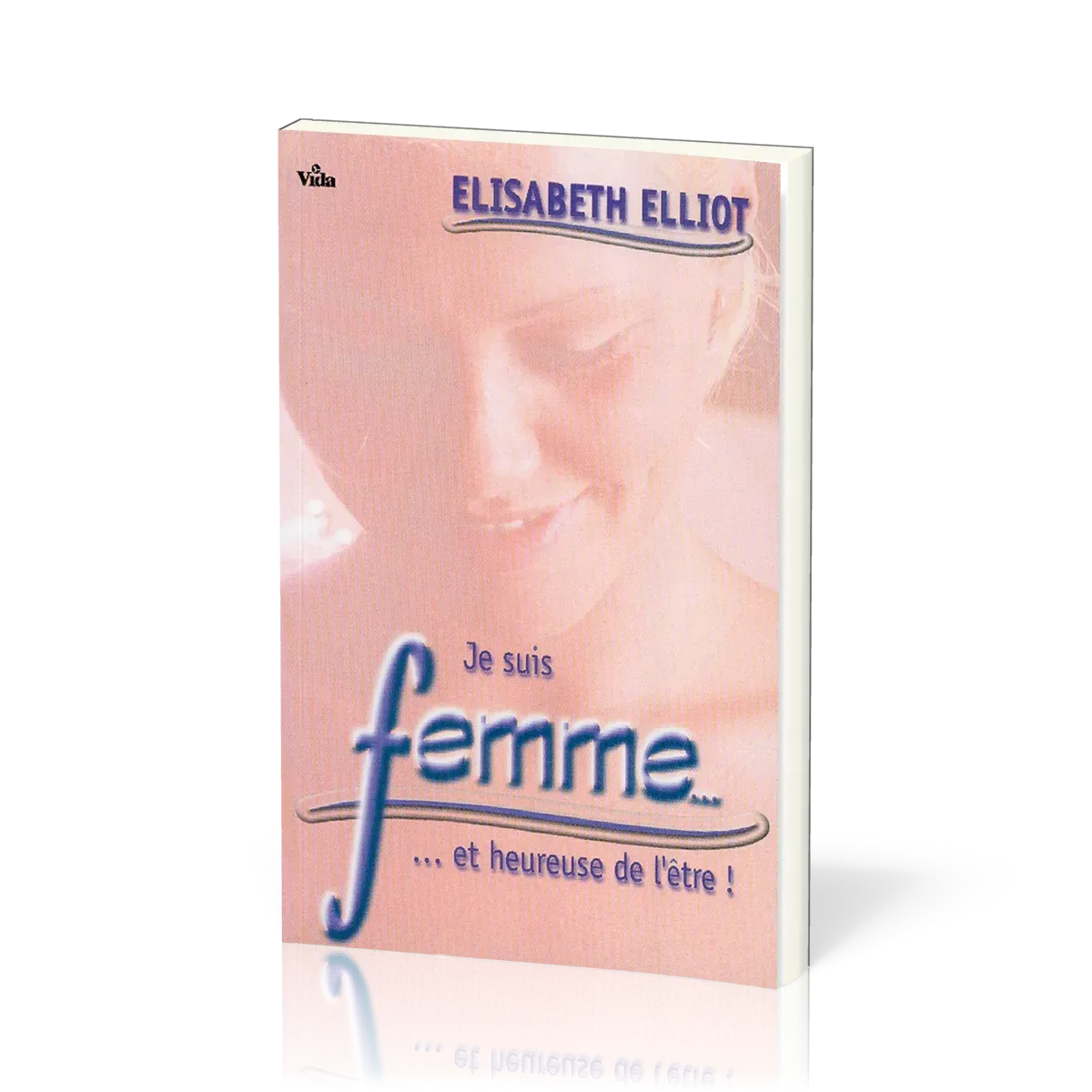 Je suis femme... et heureuse de l'être !
