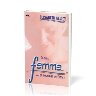 Je suis femme... et heureuse de l'être !