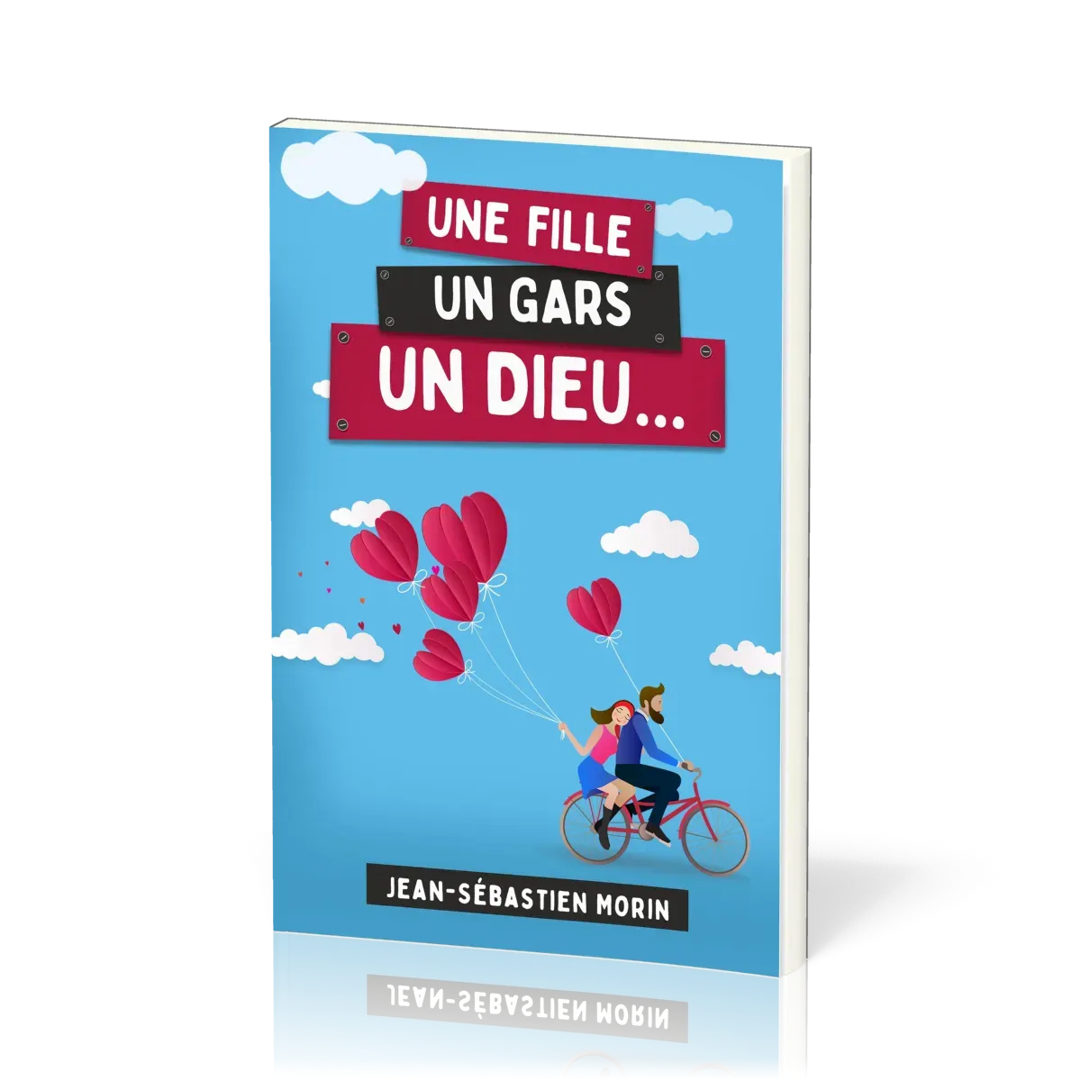 Une fille, un gars, un Dieu... [3e édition]