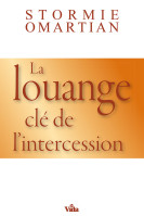 Louange, clé de l'intercession (La)