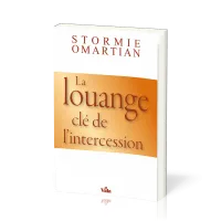 Louange, clé de l'intercession (La)