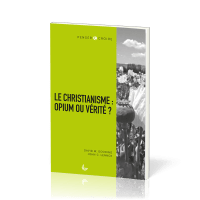 Christianisme : opium ou vérité ?