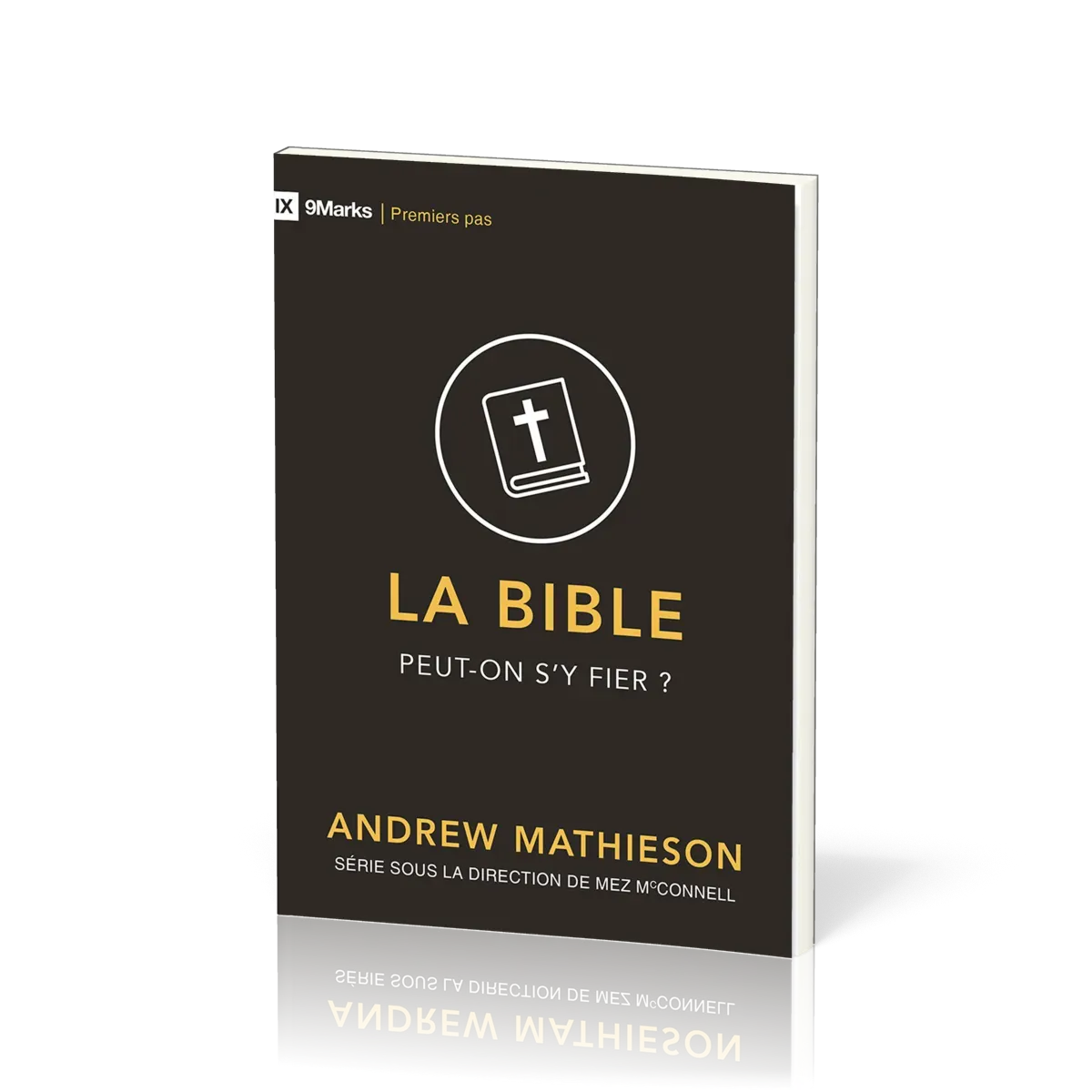 Bible peut-on s'y fier ? (La)