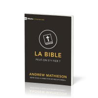 Bible peut-on s'y fier ? (La)