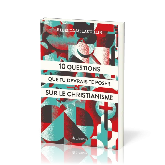 10 questions que tu devrais te poser sur le christianisme