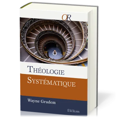Théologie systématique (Grudem) 
Deuxième édition révisée et augmentée
