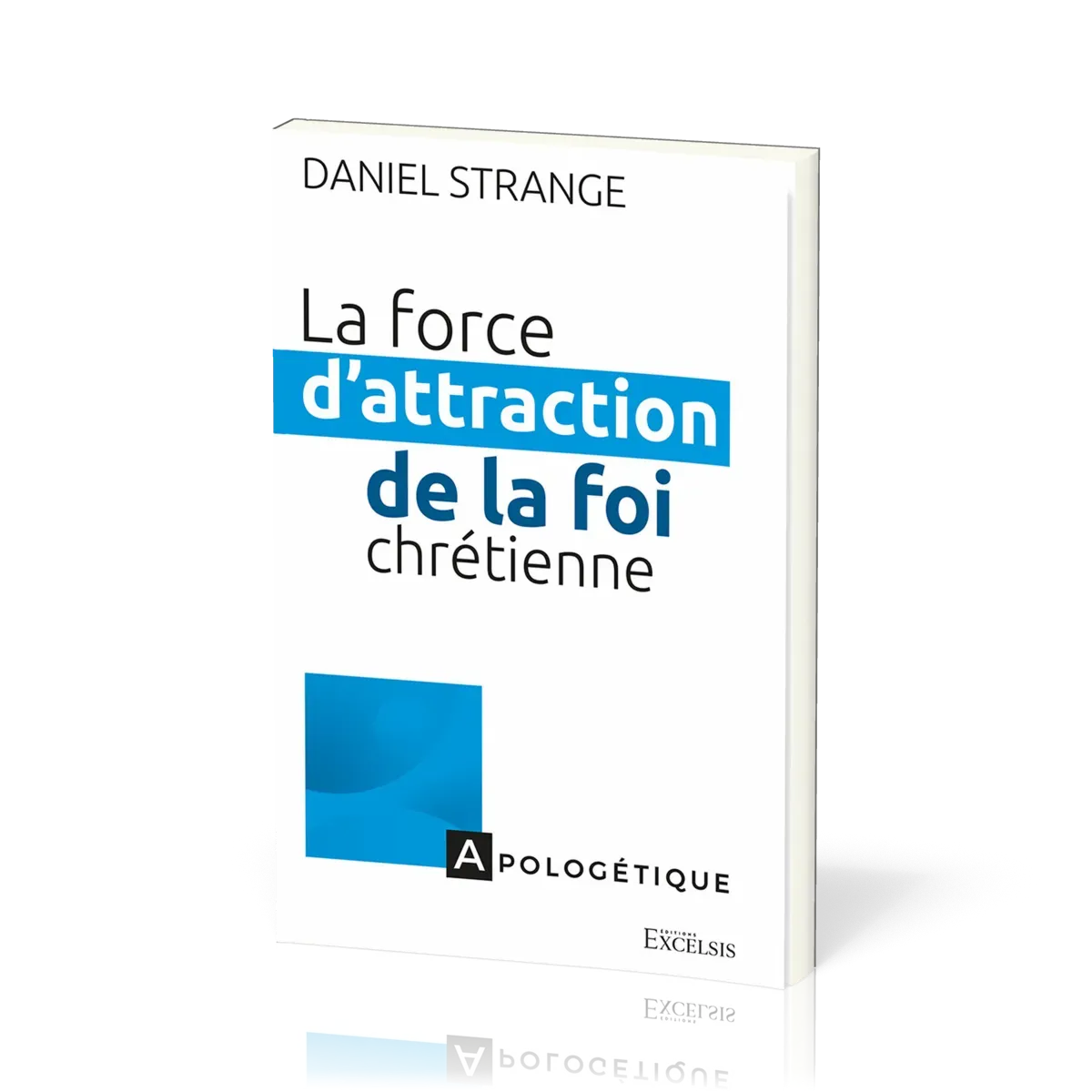 Force d'attraction de la foi chrétienne  (La)