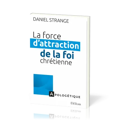 Force d'attraction de la foi chrétienne  (La)