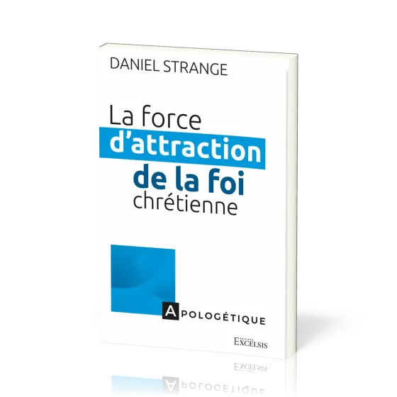 Force d'attraction de la foi chrétienne  (La)