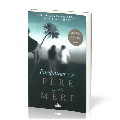 Pardonner son père et sa mère