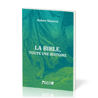 Bible, toute un histoire (La)