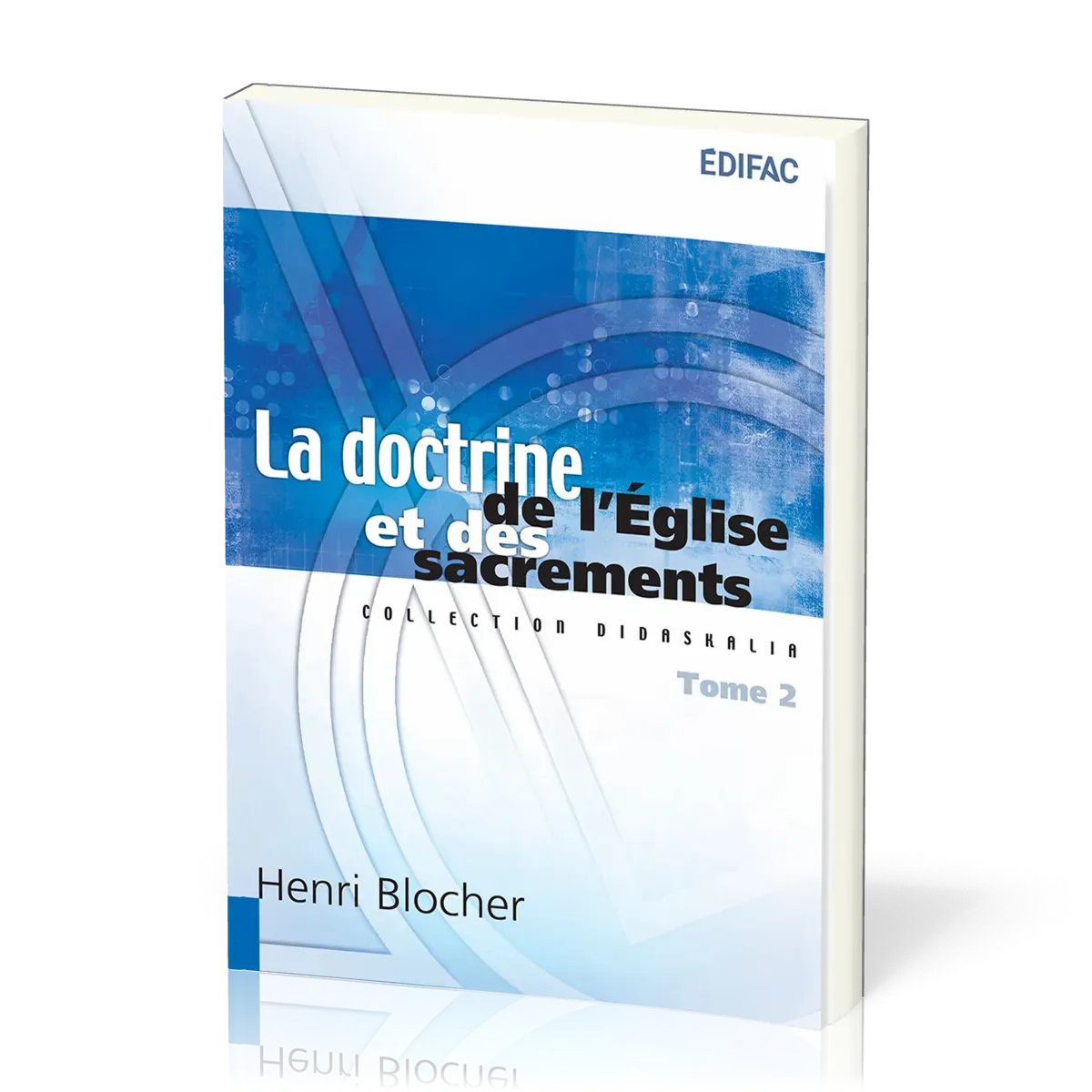 Doctrine de l'Église et des sacrements (La) Tome 2