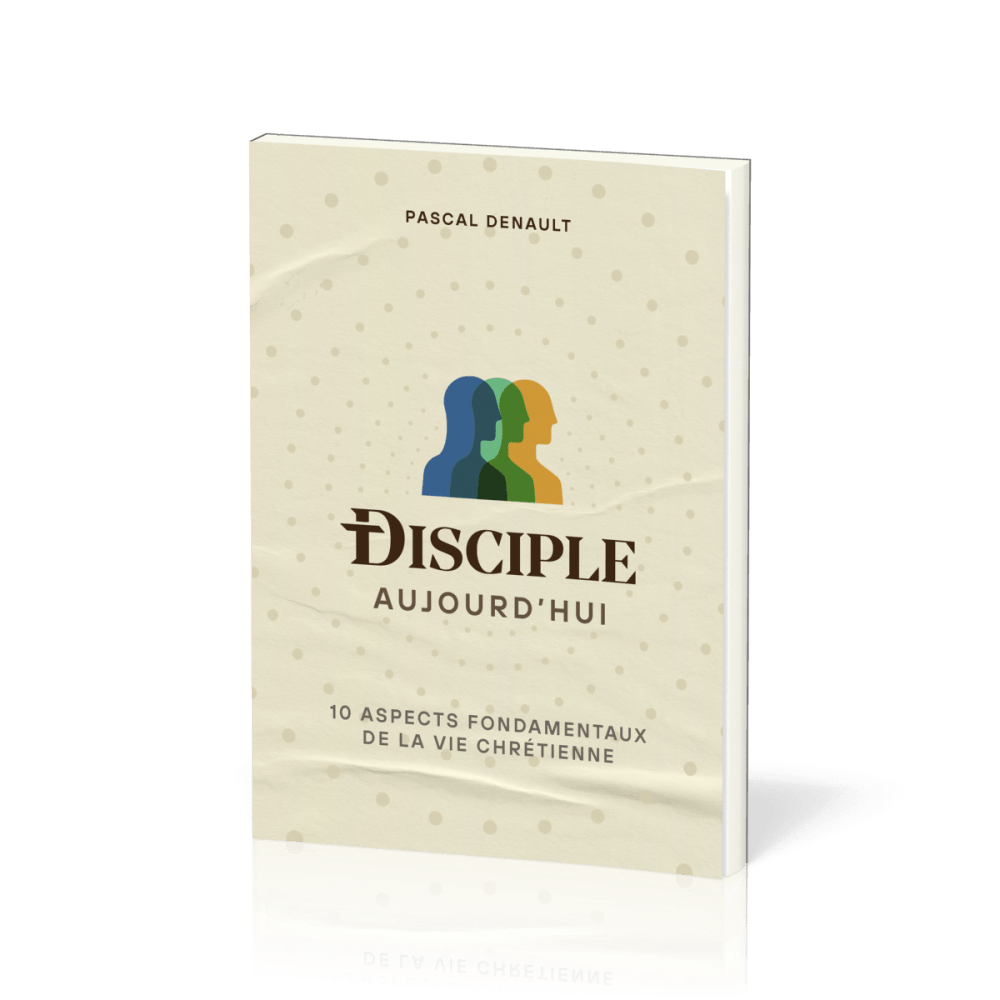  Disciple aujourd'hui 
 Pascal Denault 