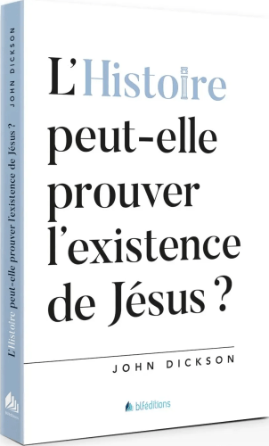 Histoire peut-elle prouver l'existence de Jésus ? (L')