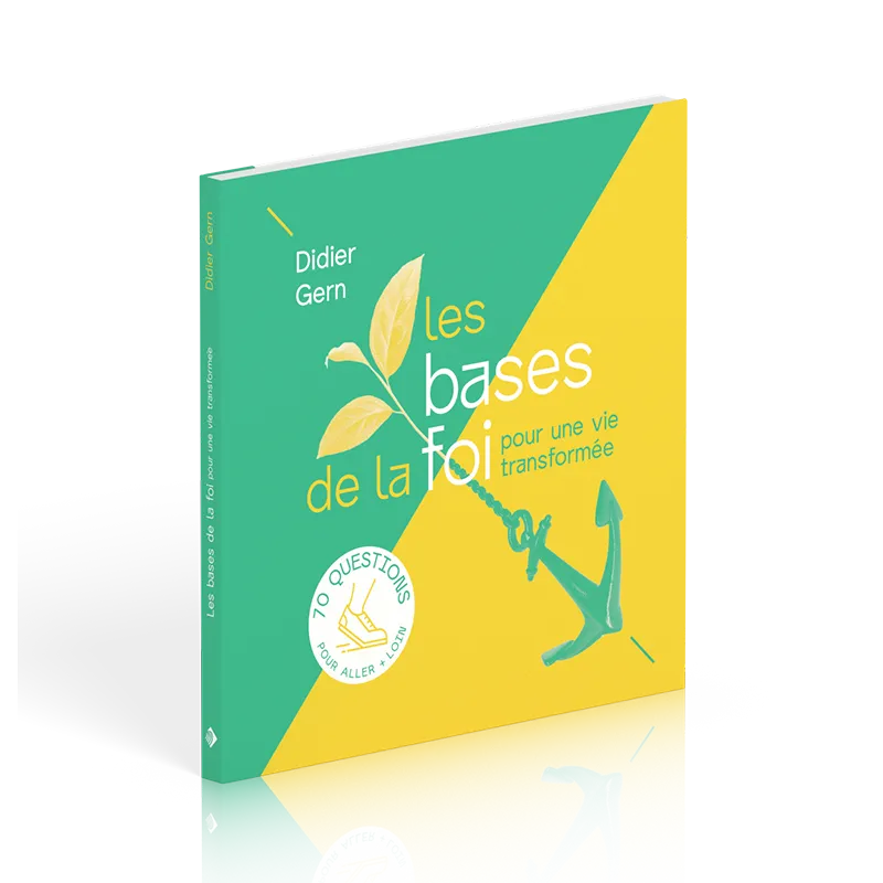 Bases de la foi pour une vie transformée (Les)