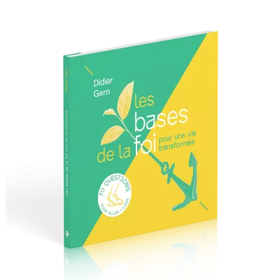 Bases de la foi pour une vie transformée (Les)