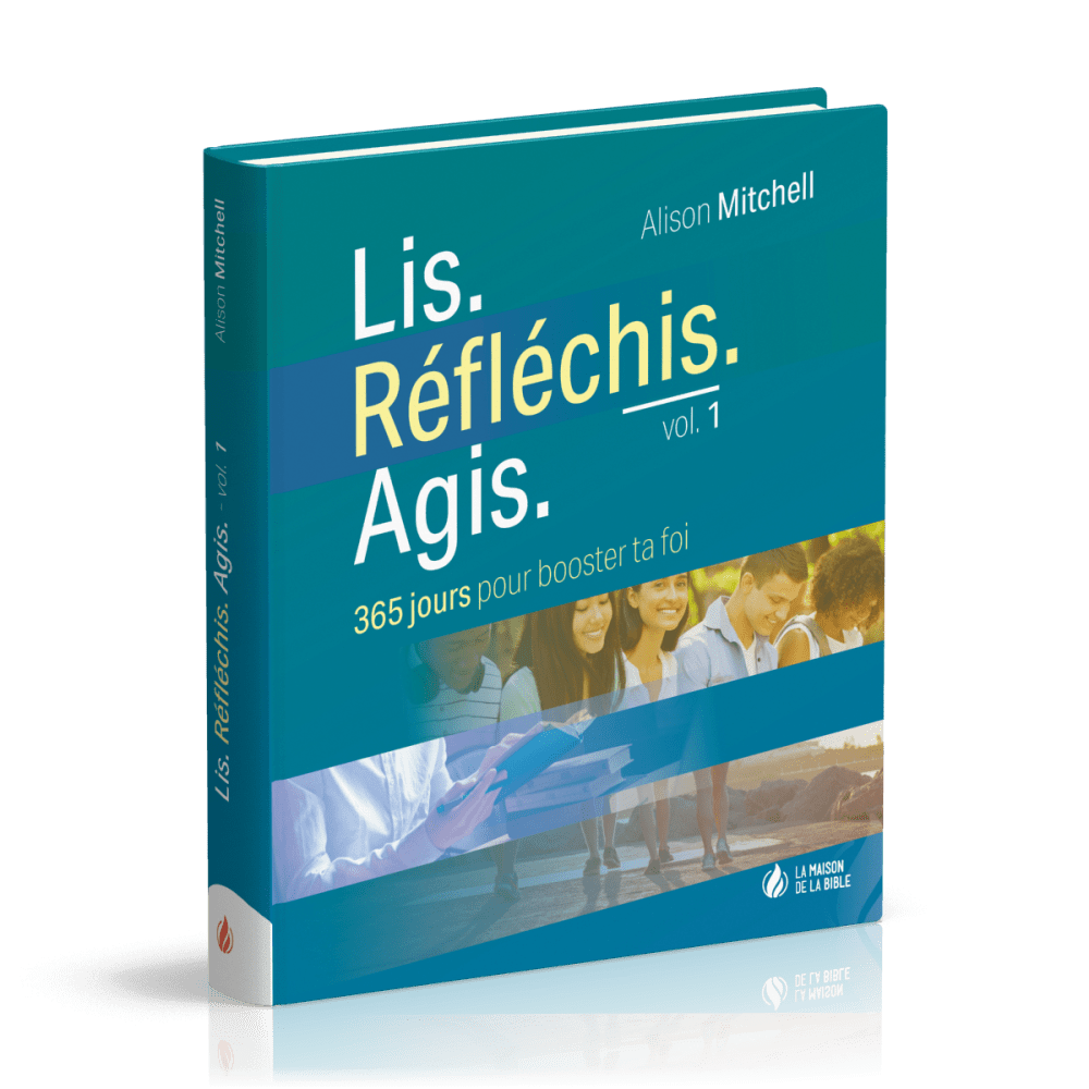 Lis. Réfléchis. Agis. Volume 1