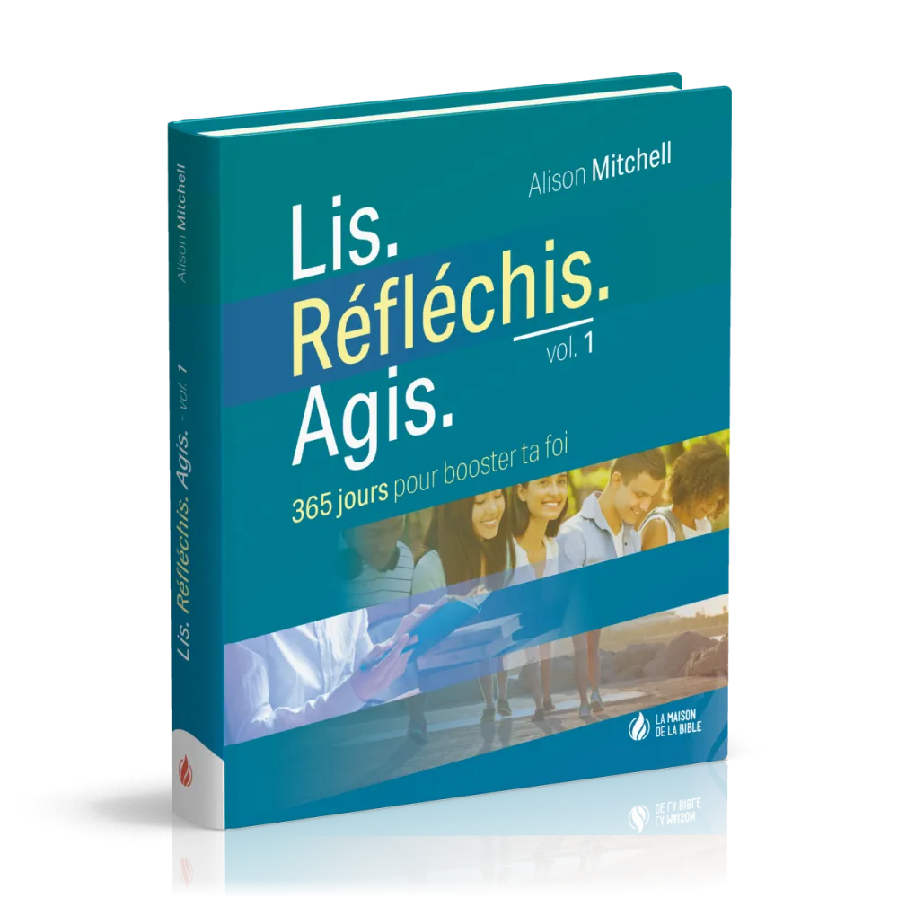 Lis. Réfléchis. Agis. Volume 1