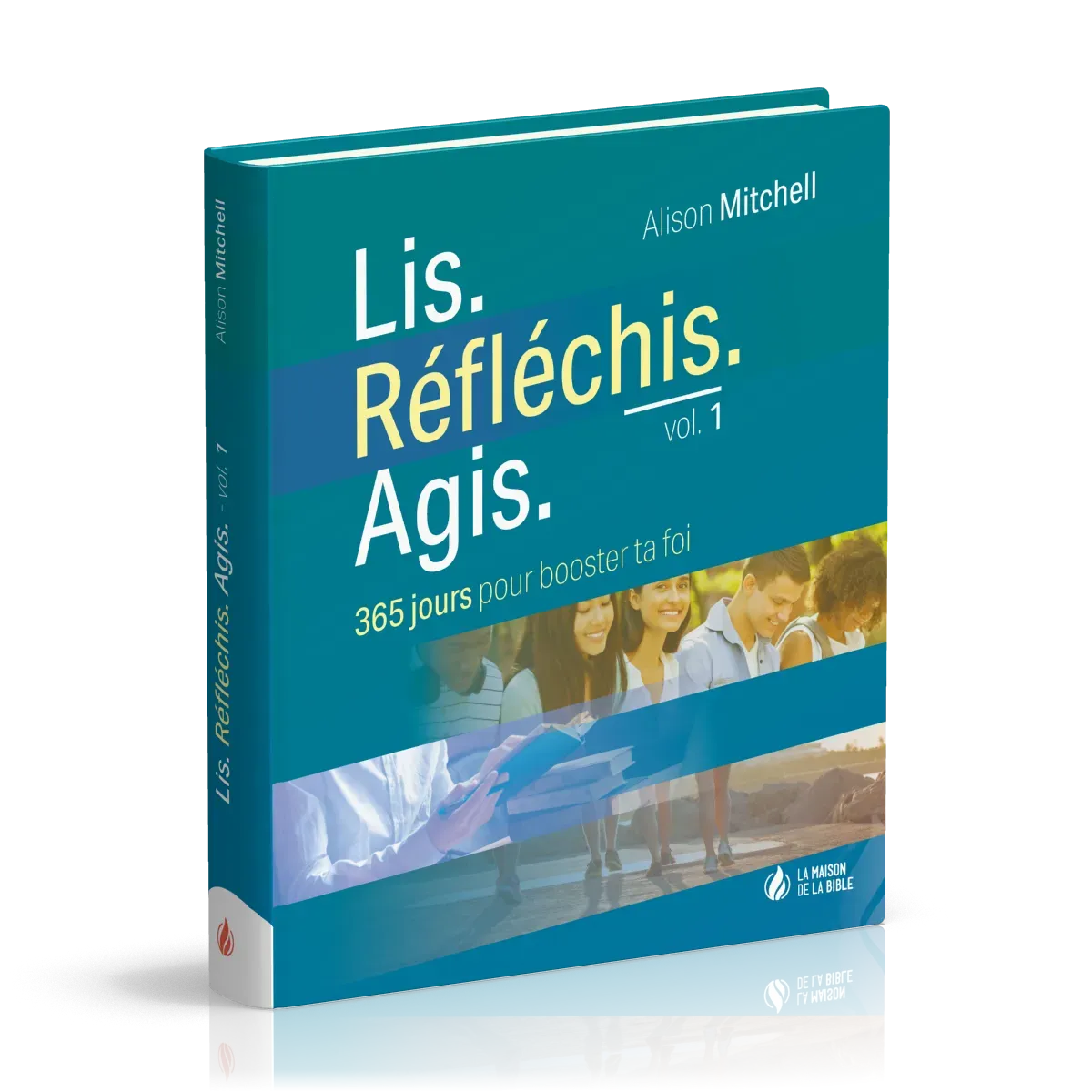 Lis. Réfléchis. Agis. Volume 1