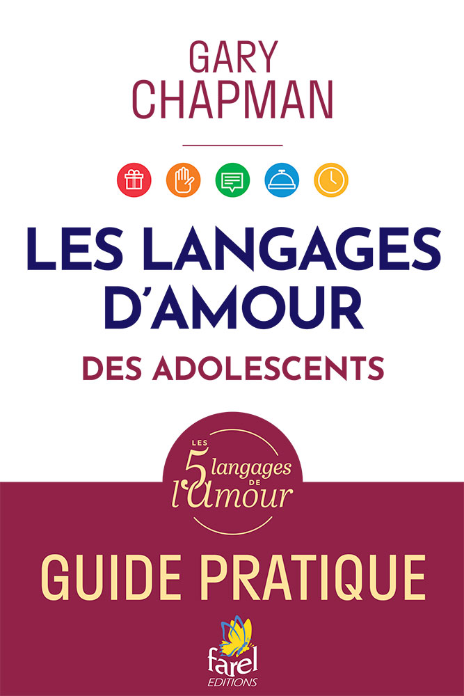 LLes langages d’amour des adolescents. Guide pratique