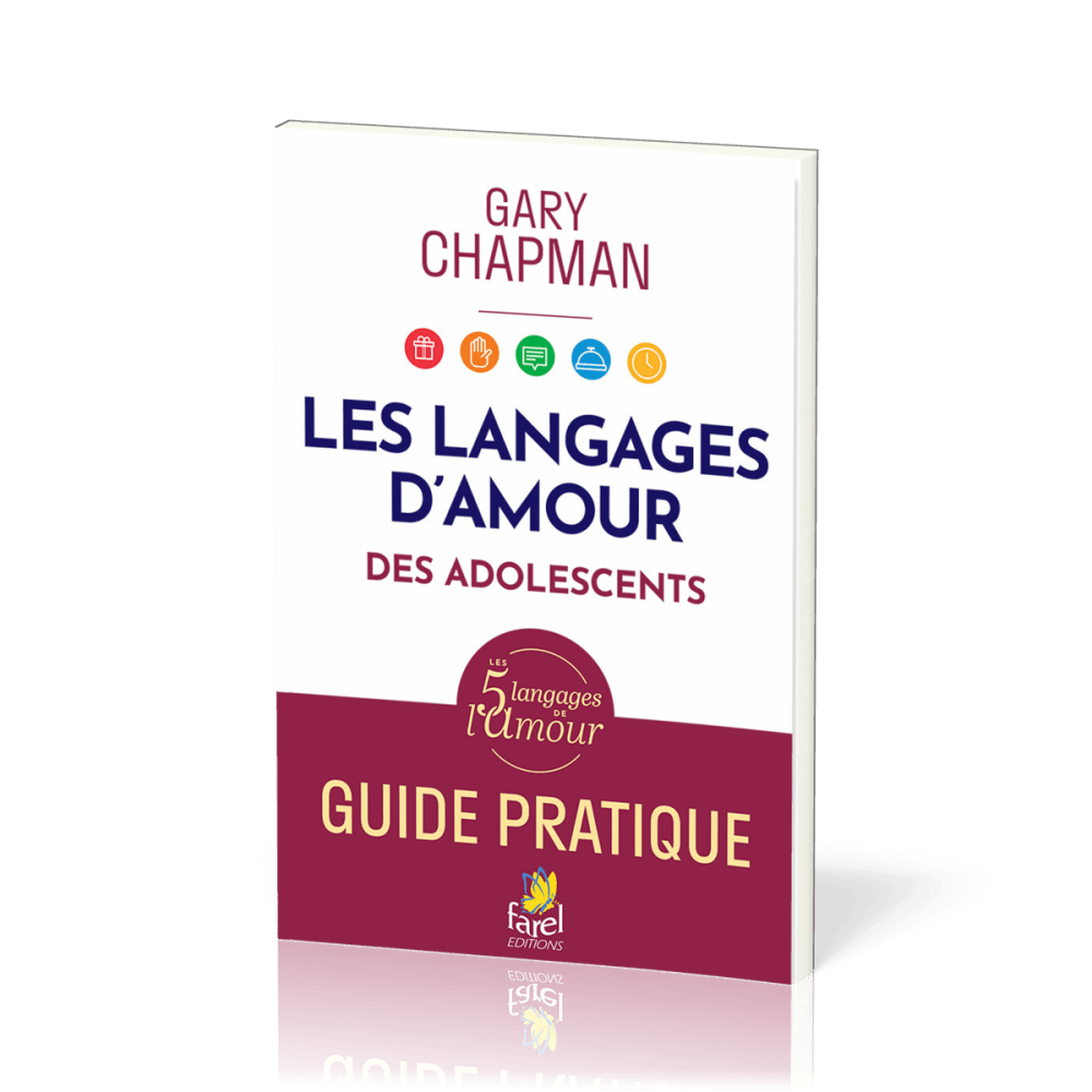 LLes langages d’amour des adolescents. Guide pratique