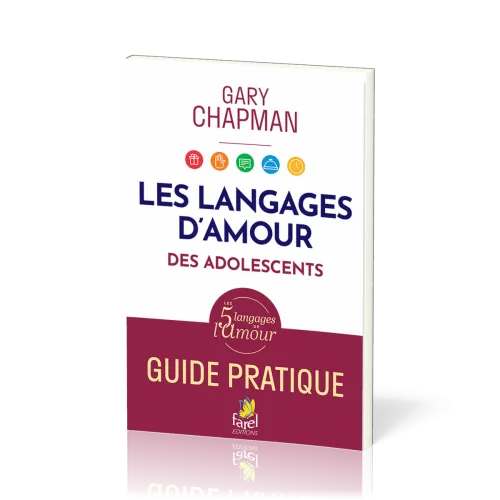 LLes langages d’amour des adolescents. Guide pratique