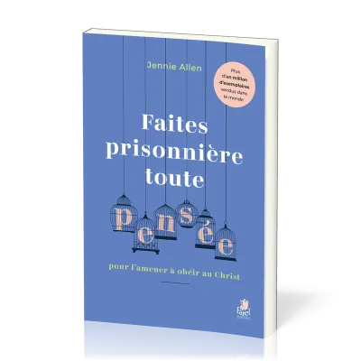Faites prisonnière toute pensée pour l'amener à obéir au Christ