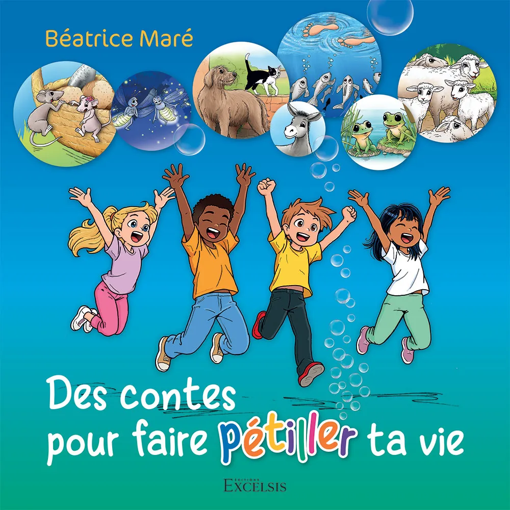  Des contes pour faire pétiller ta vie 
 Béatrice MARE 