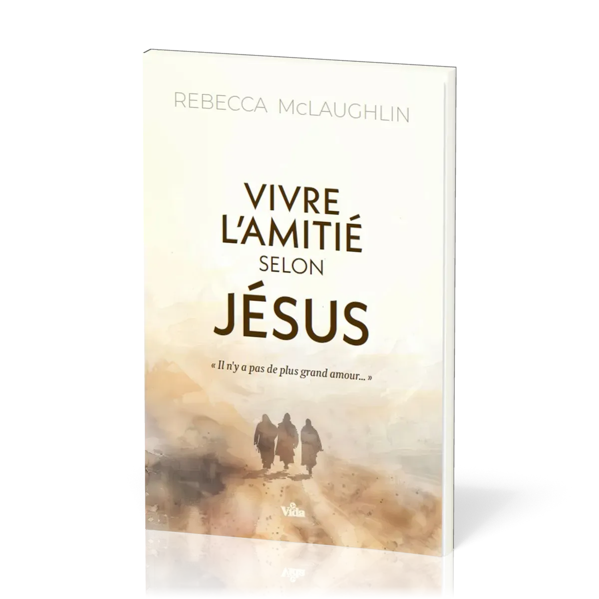  Vivre l'amitié selon Jésus 
 Rebecca MCLAUGHLIN 