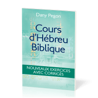 Cours d’hébreu biblique. Nouveaux exercices avec corrigés