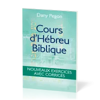 Cours d’hébreu biblique. Nouveaux exercices avec corrigés