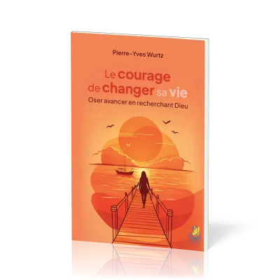 Le courage de changer sa vie