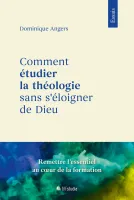 Comment étudier la théologie sans s'éloigner de Dieu