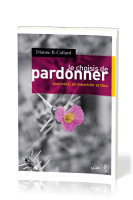 Je choisis de pardonner