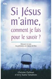 Si Jésus m'aime, comment je fais pour le savoir?