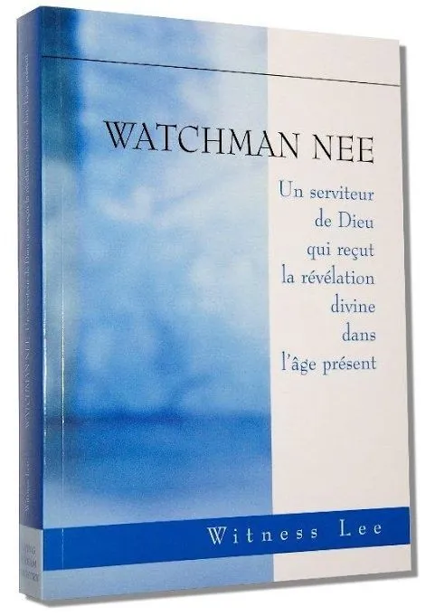 Watchmann Nee, Un serviteur de Dieu