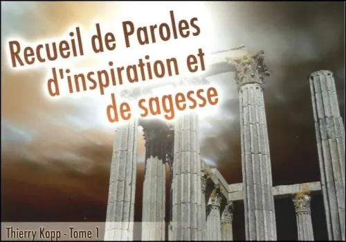 Recueil de paroles d'inspiration et de sagesse pour chaque jour
Tome 1