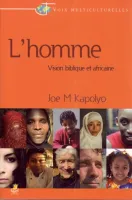 Homme (L) Vision Biblique et africaine