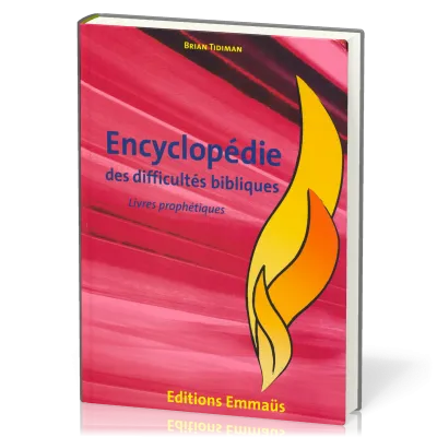 Encyclopédie des difficultés bibliques 4 : Livres prophétiques