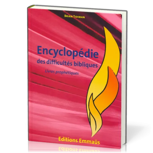 Encyclopédie des difficultés bibliques 4 : Livres prophétiques