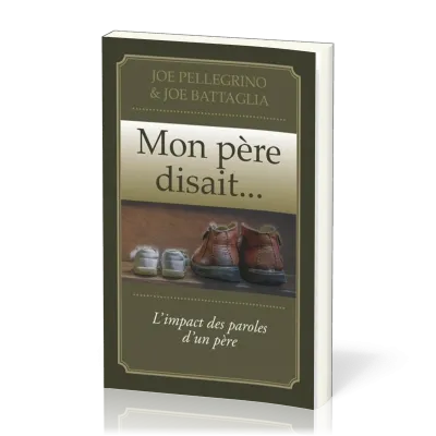 Mon père disait. . .