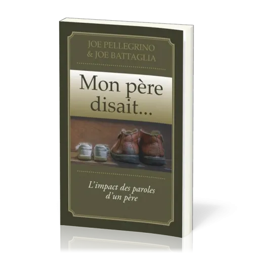 Mon père disait. . .