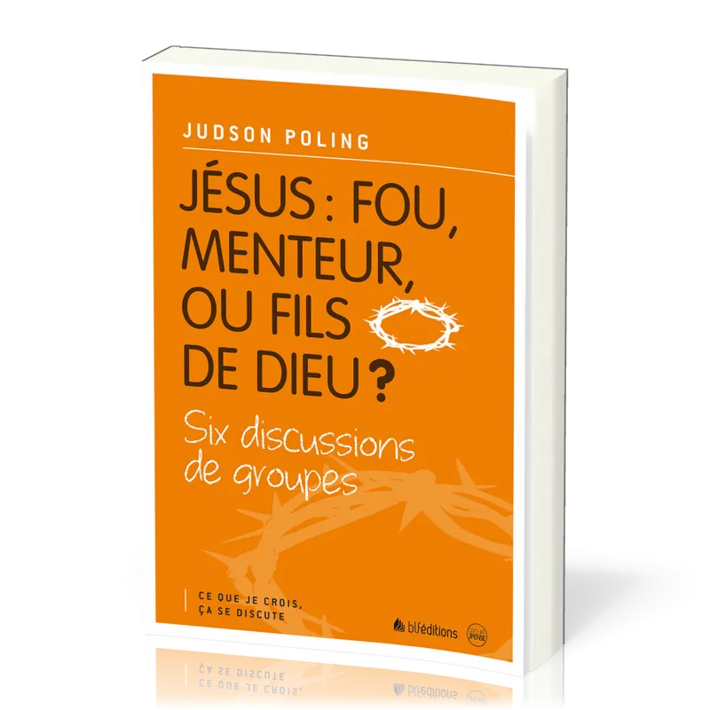 Jésus: fou, menteur ou fils de Dieu ?