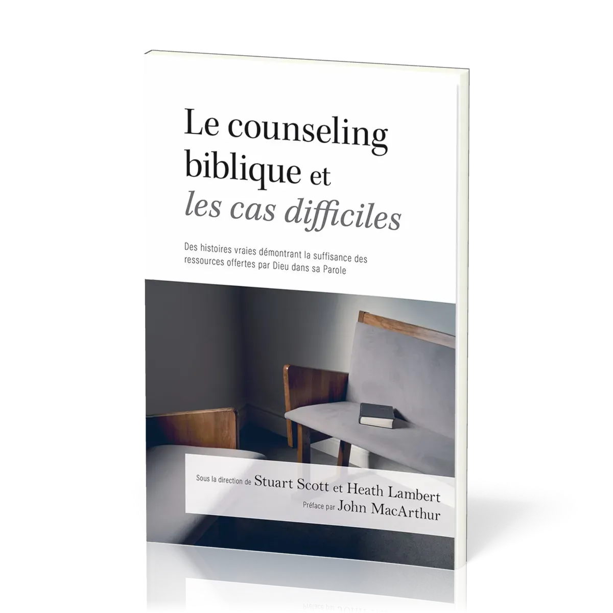 Counseling biblique et les cas difficiles (Le)