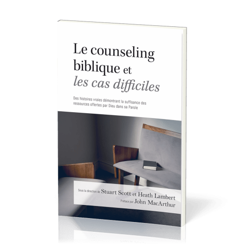 Counseling biblique et les cas difficiles (Le)