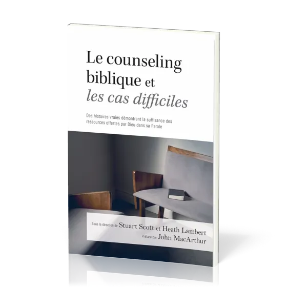 Counseling biblique et les cas difficiles (Le)