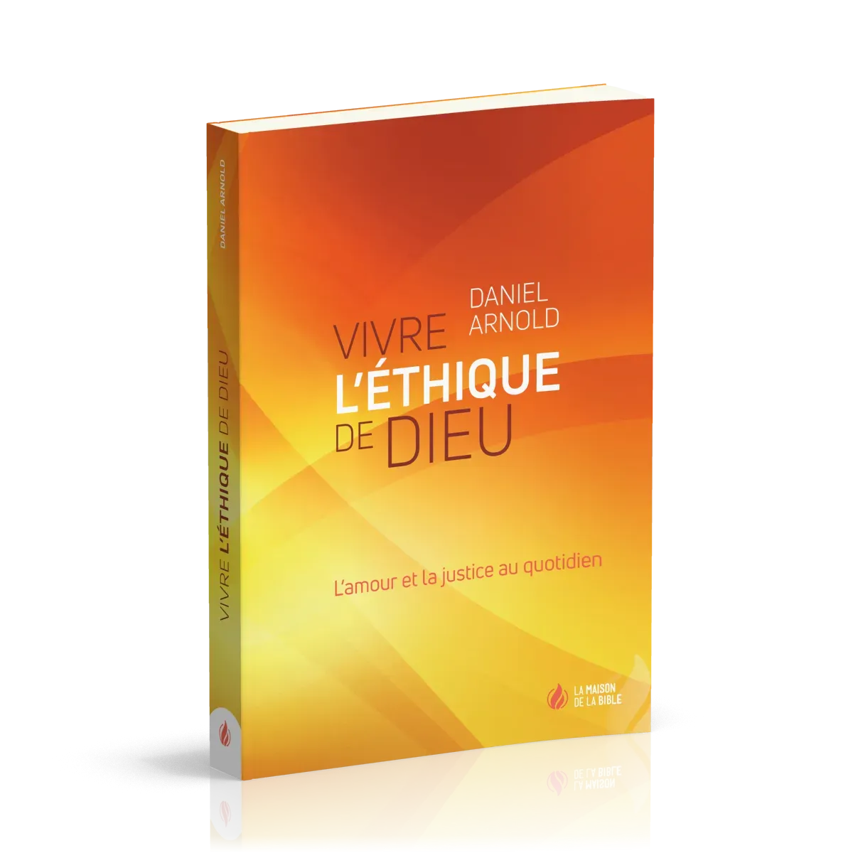 Vivre l'éthique de Dieu