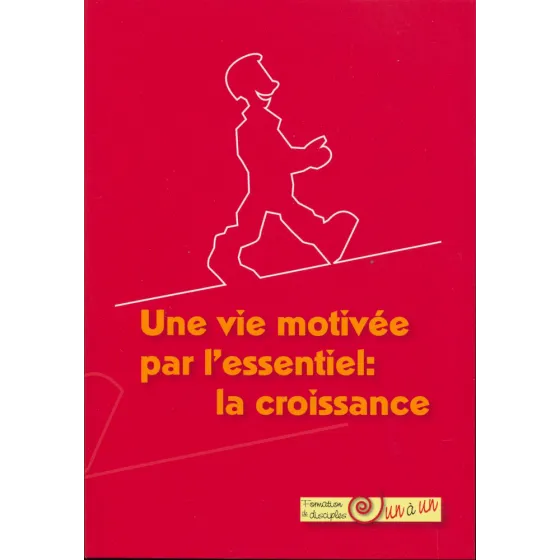 Vie motivée par l'essentiel : la croissance (Une)