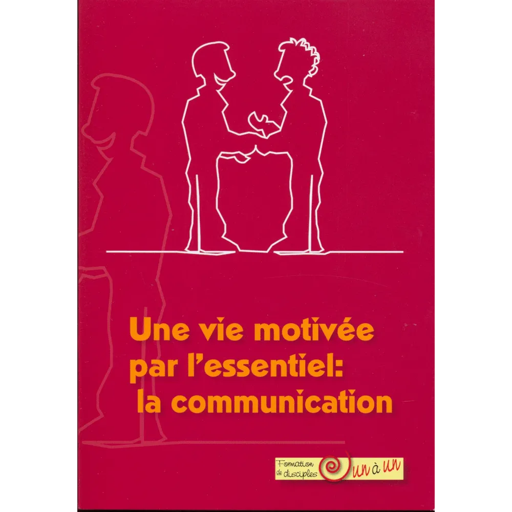 Vie motivée par l'essentiel : la communication (Une)