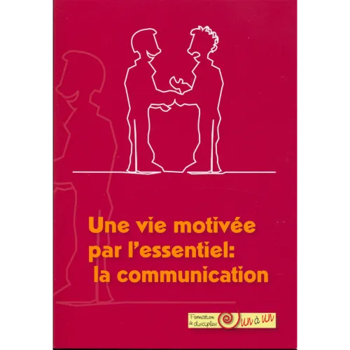 Vie motivée par l'essentiel : la communication (Une)